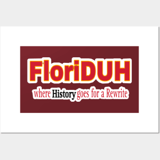 FloriDUH Where History Goes For A Rewrite - Double-sided Posters and Art